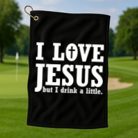 I Love Jesus But I Drink A Little Golf Towel