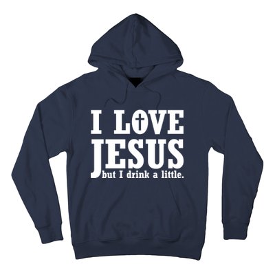 I Love Jesus But I Drink A Little Hoodie