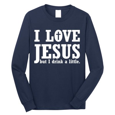 I Love Jesus But I Drink A Little Long Sleeve Shirt