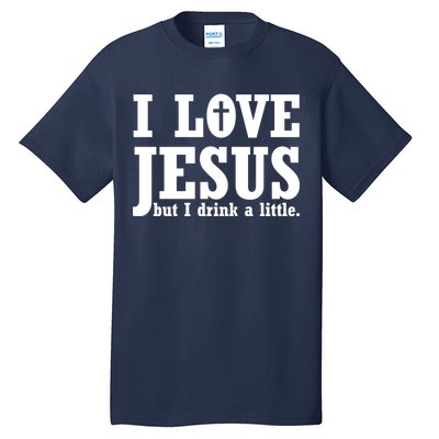 I Love Jesus But I Drink A Little Tall T-Shirt