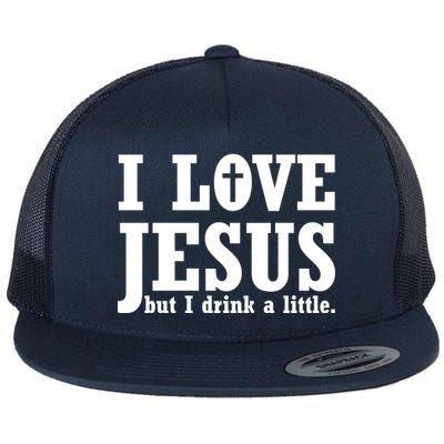 I Love Jesus But I Drink A Little Flat Bill Trucker Hat