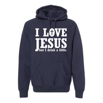 I Love Jesus But I Drink A Little Premium Hoodie