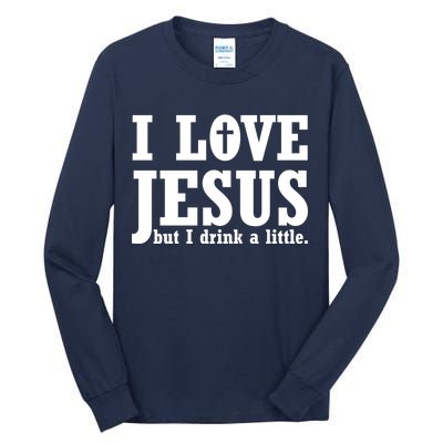 I Love Jesus But I Drink A Little Tall Long Sleeve T-Shirt