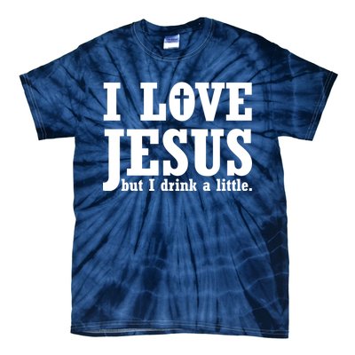 I Love Jesus But I Drink A Little Tie-Dye T-Shirt