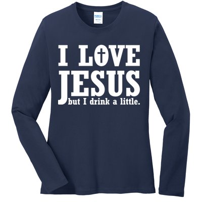 I Love Jesus But I Drink A Little Ladies Long Sleeve Shirt