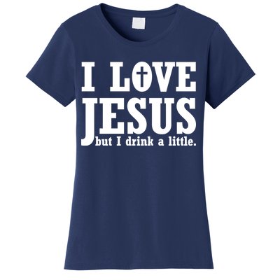 I Love Jesus But I Drink A Little Women's T-Shirt