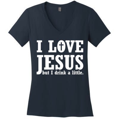 I Love Jesus But I Drink A Little Women's V-Neck T-Shirt