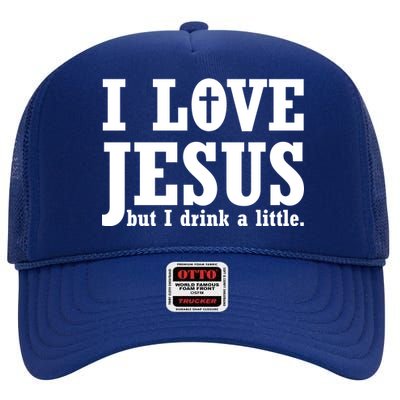 I Love Jesus But I Drink A Little High Crown Mesh Back Trucker Hat