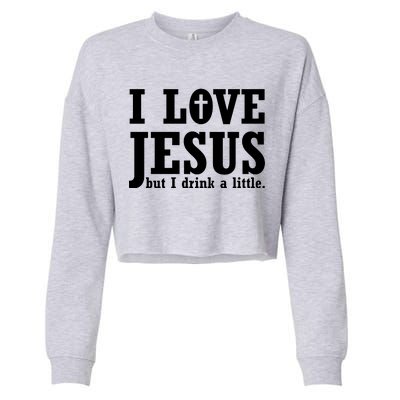 I Love Jesus But I Drink A Little Cropped Pullover Crew