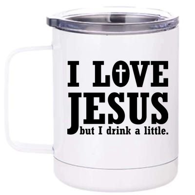 I Love Jesus But I Drink A Little 12 oz Stainless Steel Tumbler Cup