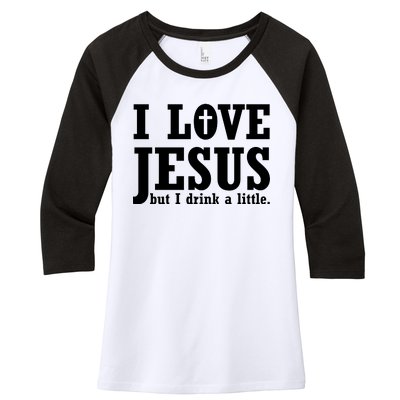 I Love Jesus But I Drink A Little Women's Tri-Blend 3/4-Sleeve Raglan Shirt