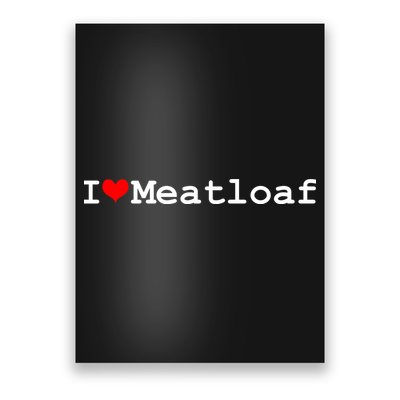 I Love Meatloaf Poster