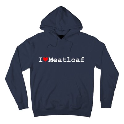 I Love Meatloaf Hoodie