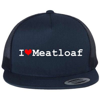 I Love Meatloaf Flat Bill Trucker Hat