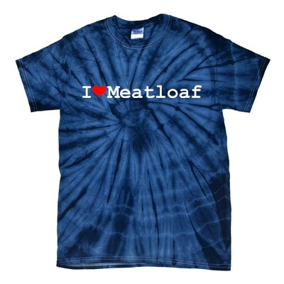 I Love Meatloaf Tie-Dye T-Shirt