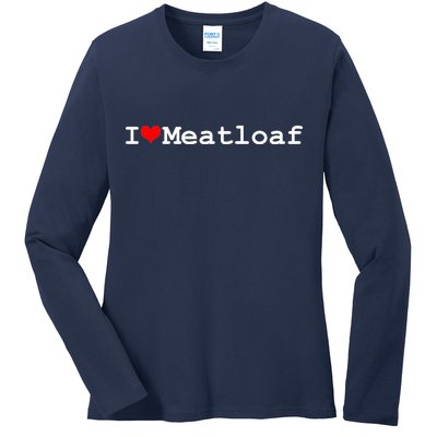 I Love Meatloaf Ladies Long Sleeve Shirt