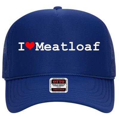 I Love Meatloaf High Crown Mesh Back Trucker Hat