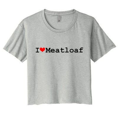 I Love Meatloaf Women's Crop Top Tee