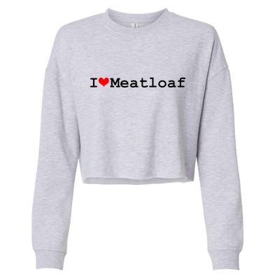 I Love Meatloaf Cropped Pullover Crew