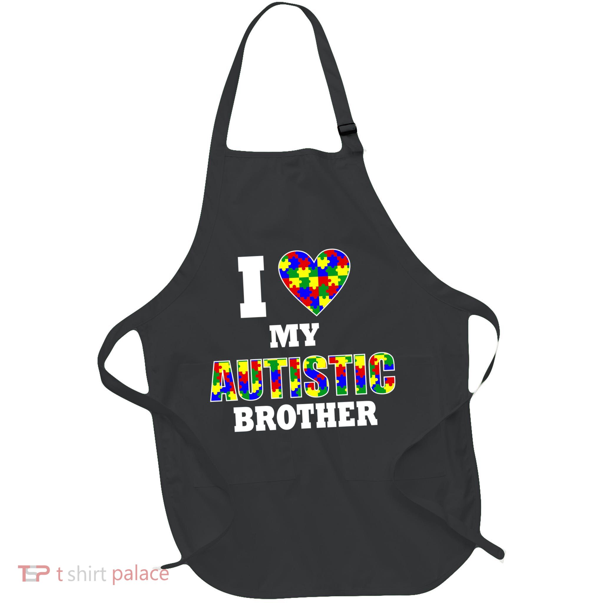 I Love My Autistic Brother Autism Full-Length Apron With Pockets
