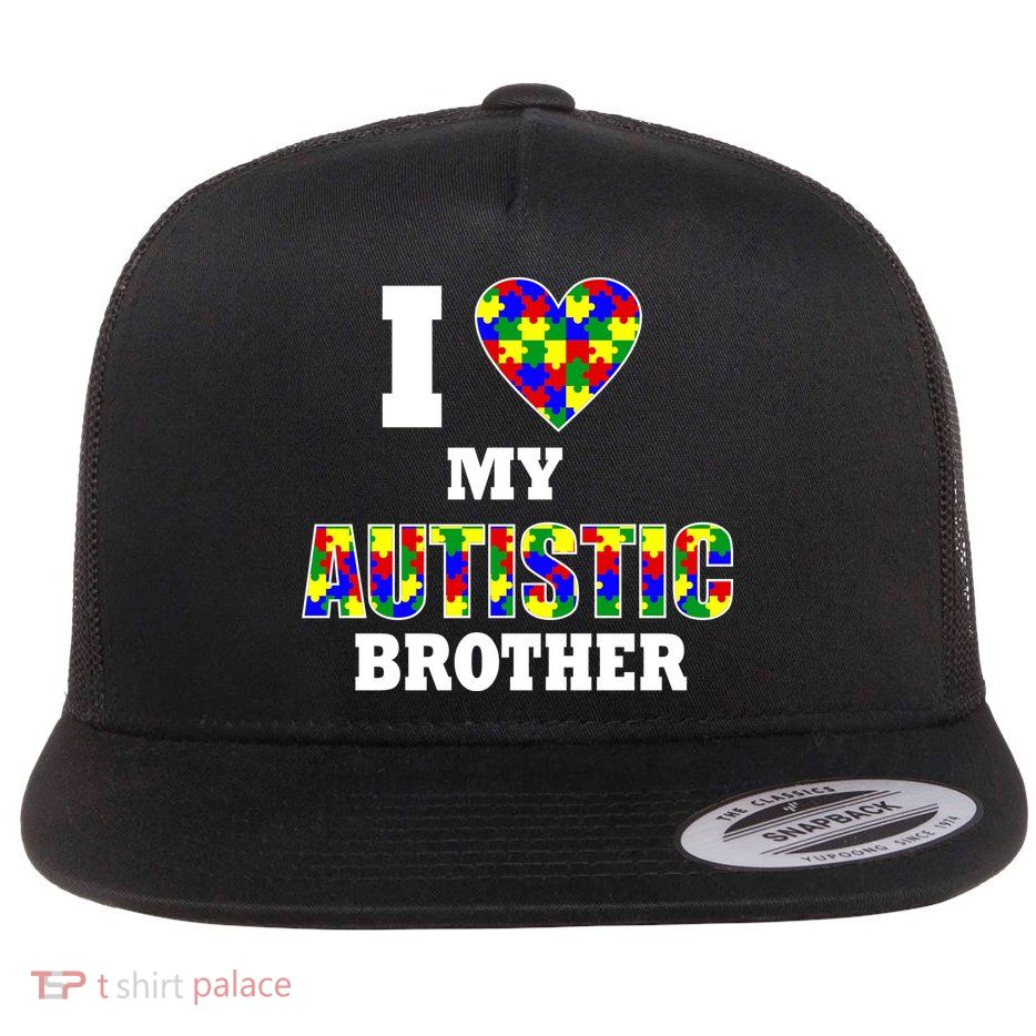 I Love My Autistic Brother Autism Flat Bill Trucker Hat