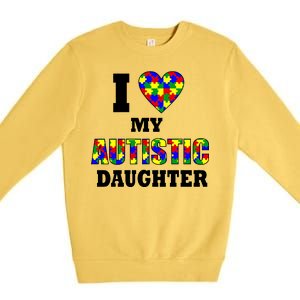 I Love My Autistic Daughter Autism Premium Crewneck Sweatshirt