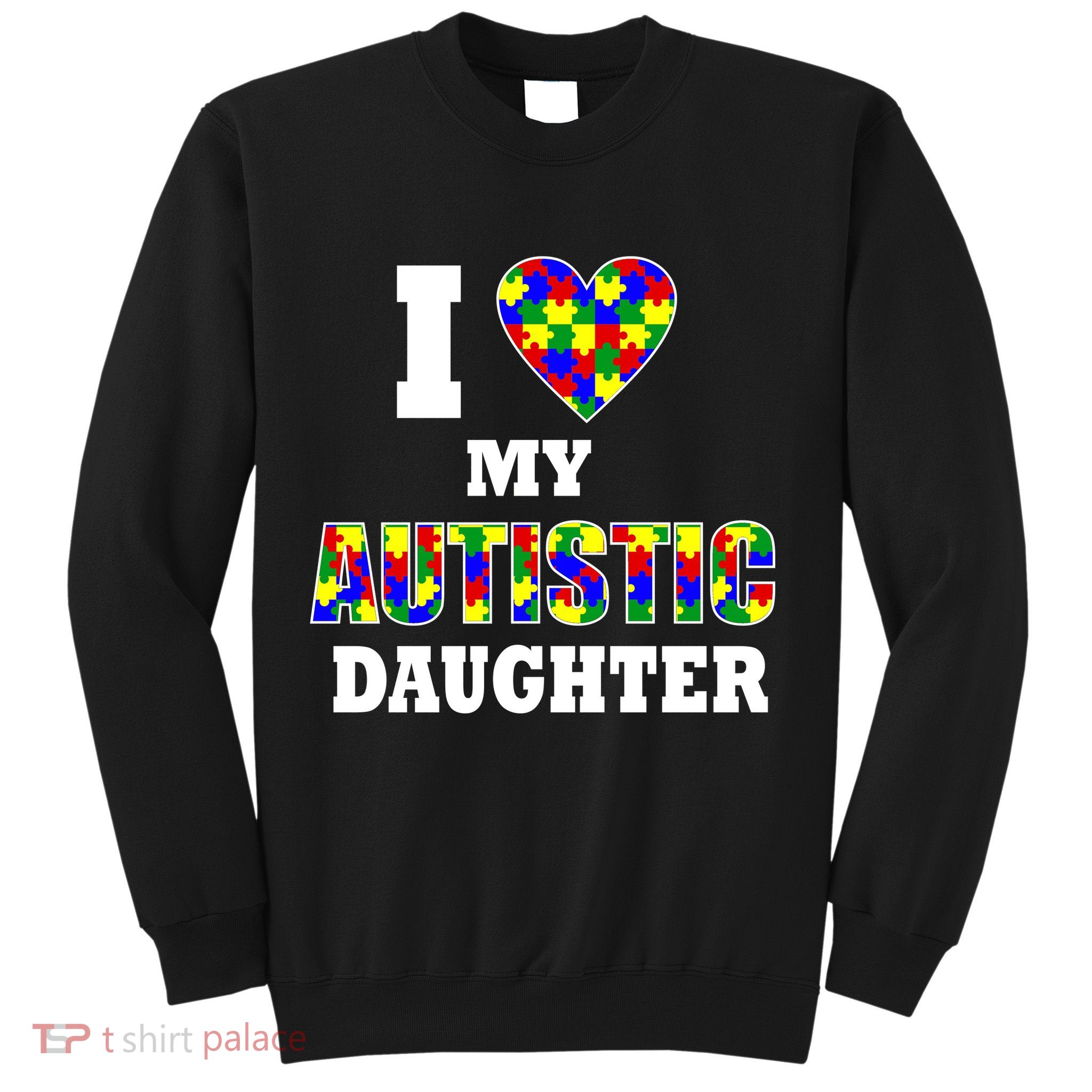 I Love My Autistic Daughter Autism Sweatshirt