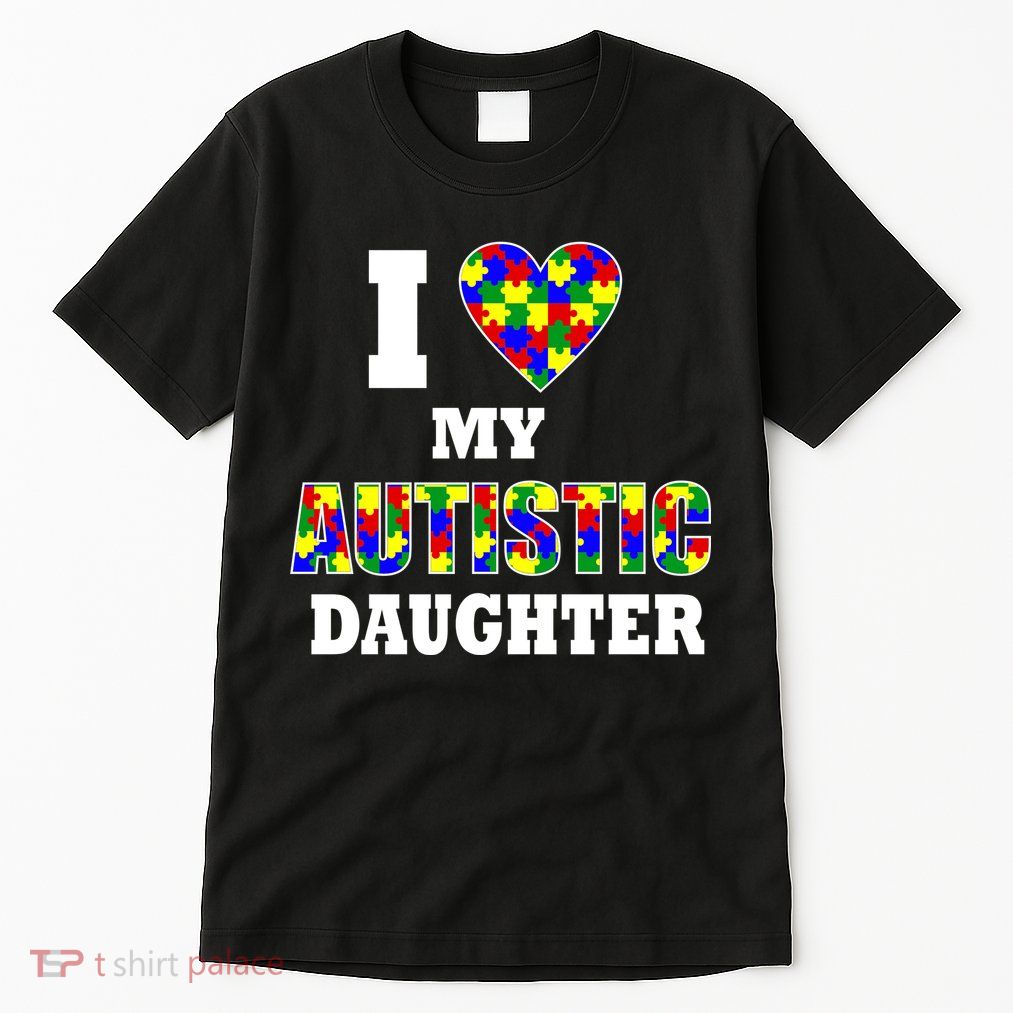 I Love My Autistic Daughter Autism Tall T-Shirt