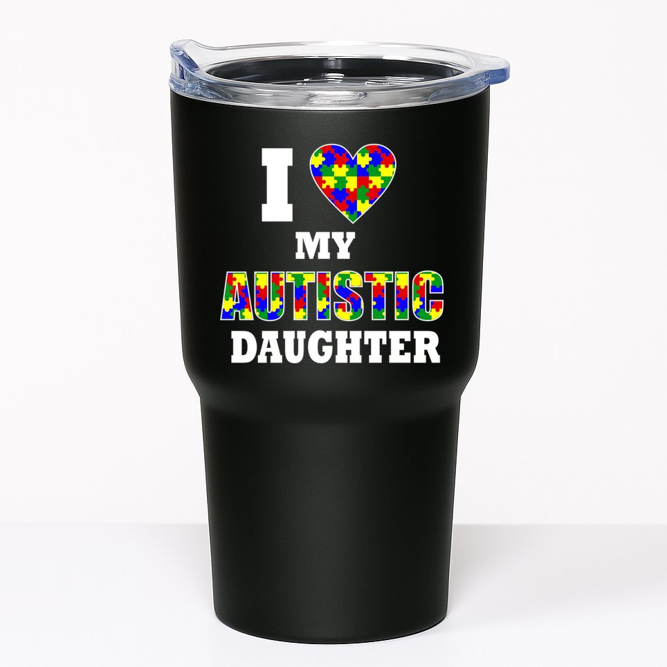 I Love My Autistic Daughter Autism Tumbler