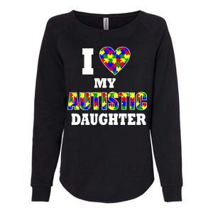 I Love My Autistic Daughter Autism Womens California Wash Sweatshirt