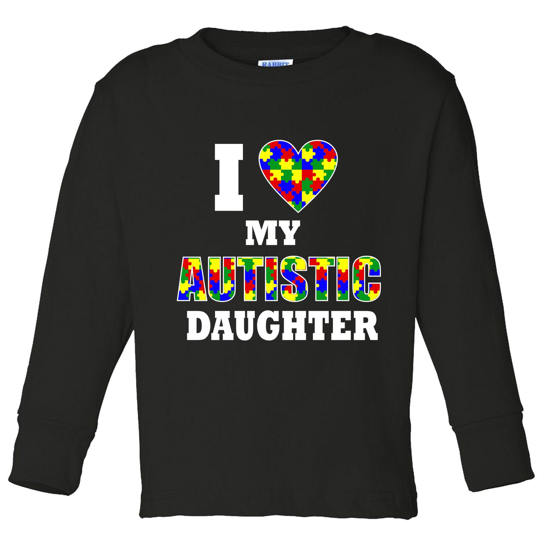 I Love My Autistic Daughter Autism Toddler Long Sleeve Shirt