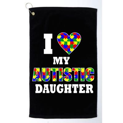 I Love My Autistic Daughter Autism Golf Towel