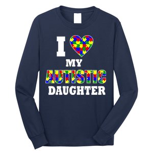 I Love My Autistic Daughter Autism Long Sleeve Shirt