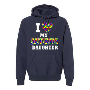 I Love My Autistic Daughter Autism Premium Hoodie