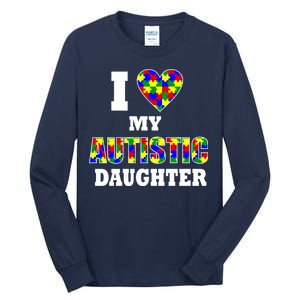 I Love My Autistic Daughter Autism Tall Long Sleeve T-Shirt