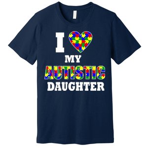 I Love My Autistic Daughter Autism Premium T-Shirt