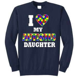 I Love My Autistic Daughter Autism Tall Sweatshirt