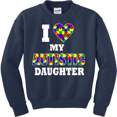 I Love My Autistic Daughter Autism Kids Sweatshirt