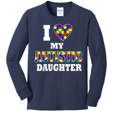 I Love My Autistic Daughter Autism Kids Long Sleeve Shirt