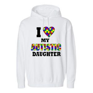 I Love My Autistic Daughter Autism Garment-Dyed Fleece Hoodie