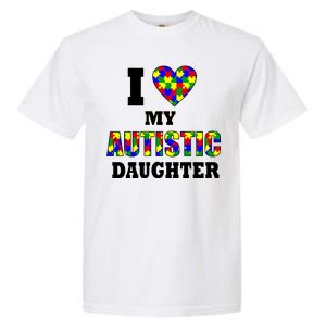 I Love My Autistic Daughter Autism Garment-Dyed Heavyweight T-Shirt