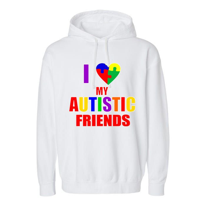 I Love My Autistic Friends Garment-Dyed Fleece Hoodie