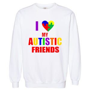 I Love My Autistic Friends Garment-Dyed Sweatshirt