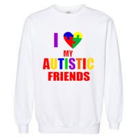 I Love My Autistic Friends Garment-Dyed Sweatshirt