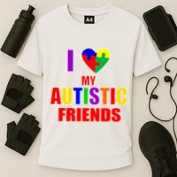 I Love My Autistic Friends Performance Shirt
