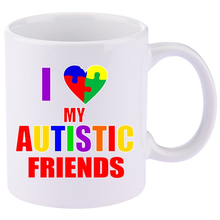 I Love My Autistic Friends 11oz C Handle Ceramic Mug