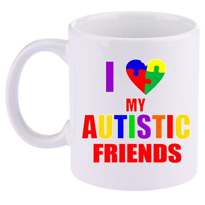 I Love My Autistic Friends 11oz C Handle Ceramic Mug