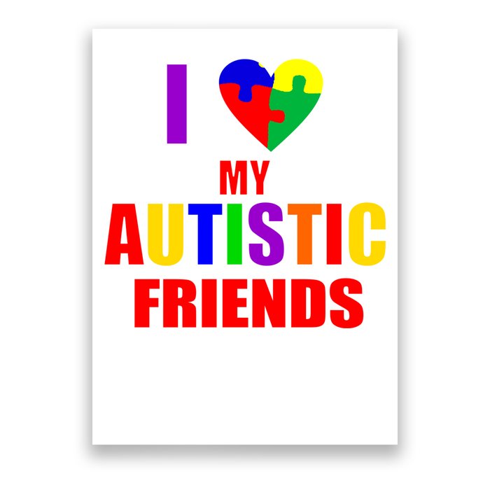 I Love My Autistic Friends Poster