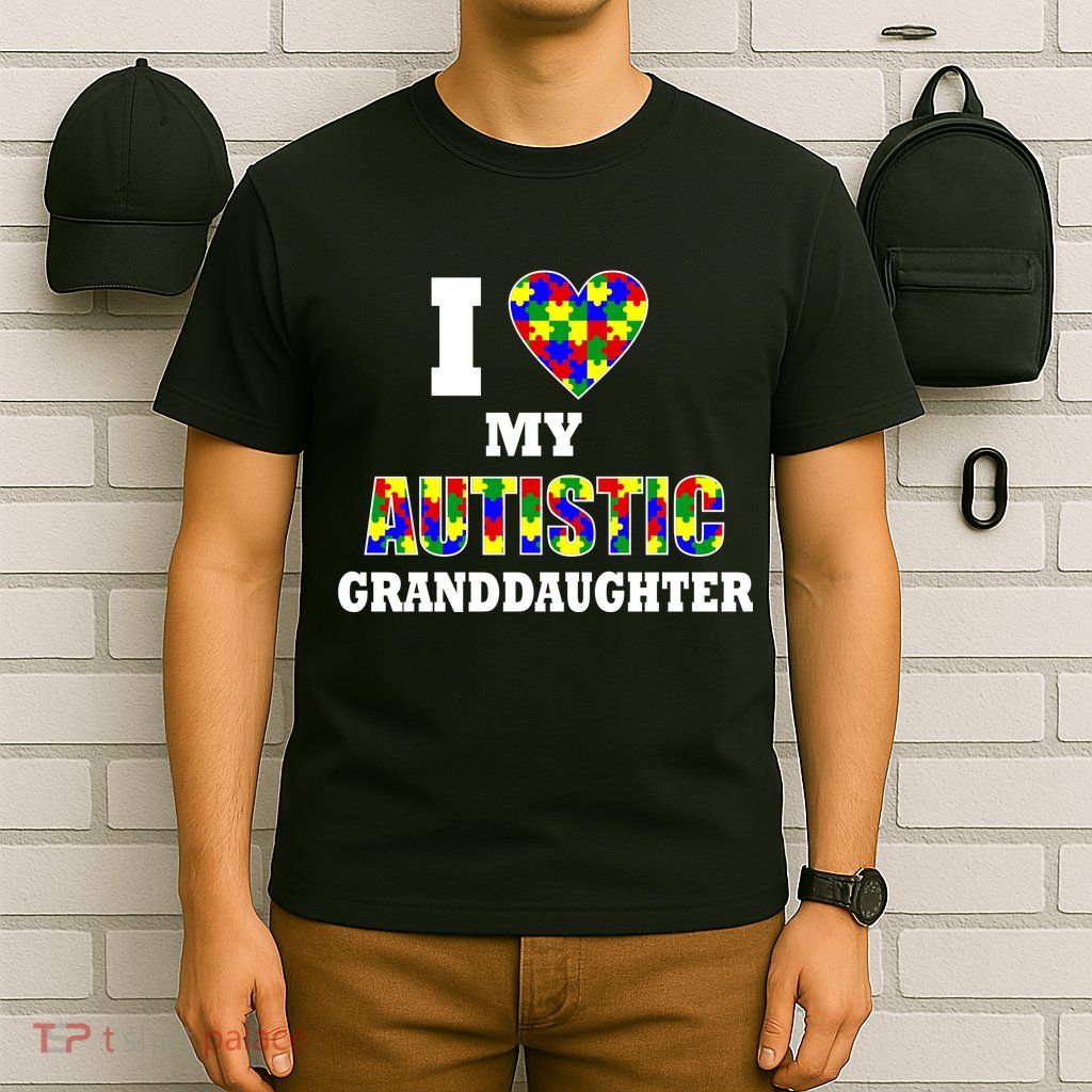 I Love My Autistic Granddaughter Autism T-Shirt