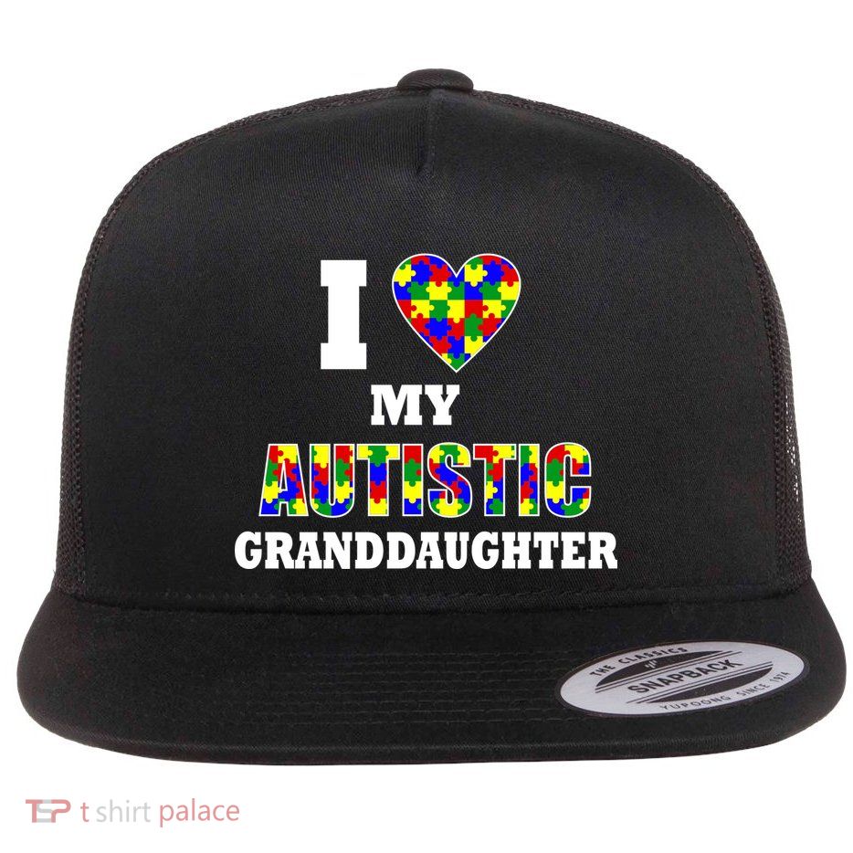 I Love My Autistic Granddaughter Autism Flat Bill Trucker Hat